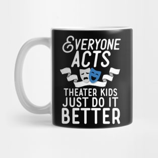 Theater Kids Do It Better Mug